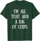I'm All That, And A Bag Of Chips Funny Chip Eater Shirt T-Shirt - T-Shirt | Forest