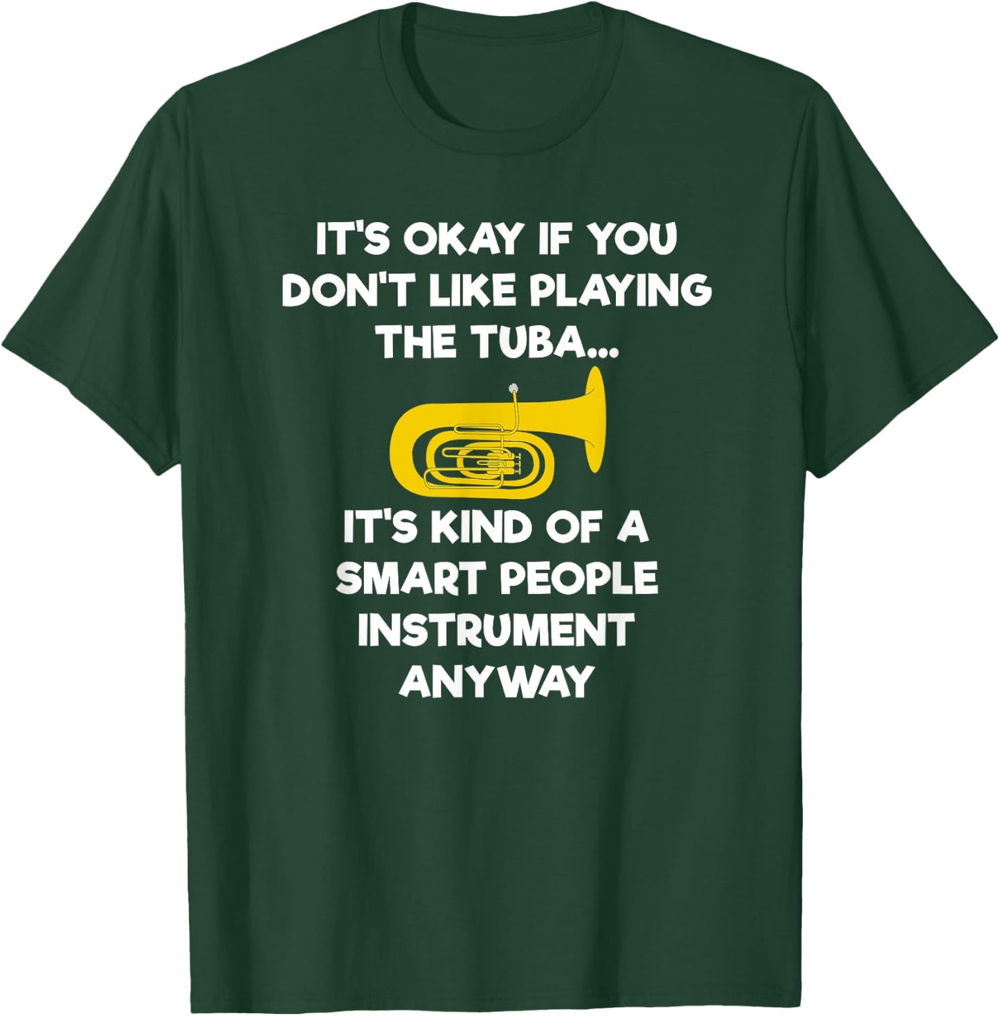 Tuba - Funny Smart Tuba Player T-Shirt - T-Shirt | Forest