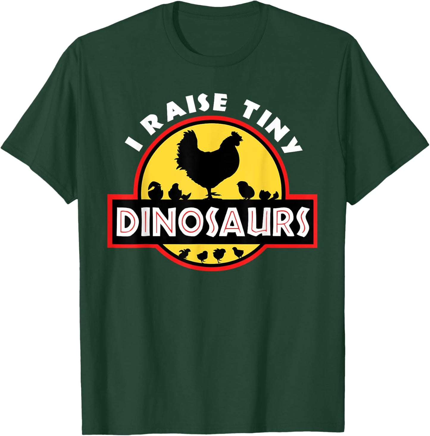 I Raise Tiny Dinosaurs Chicken Lover T-Shirt - T-Shirt | Forest
