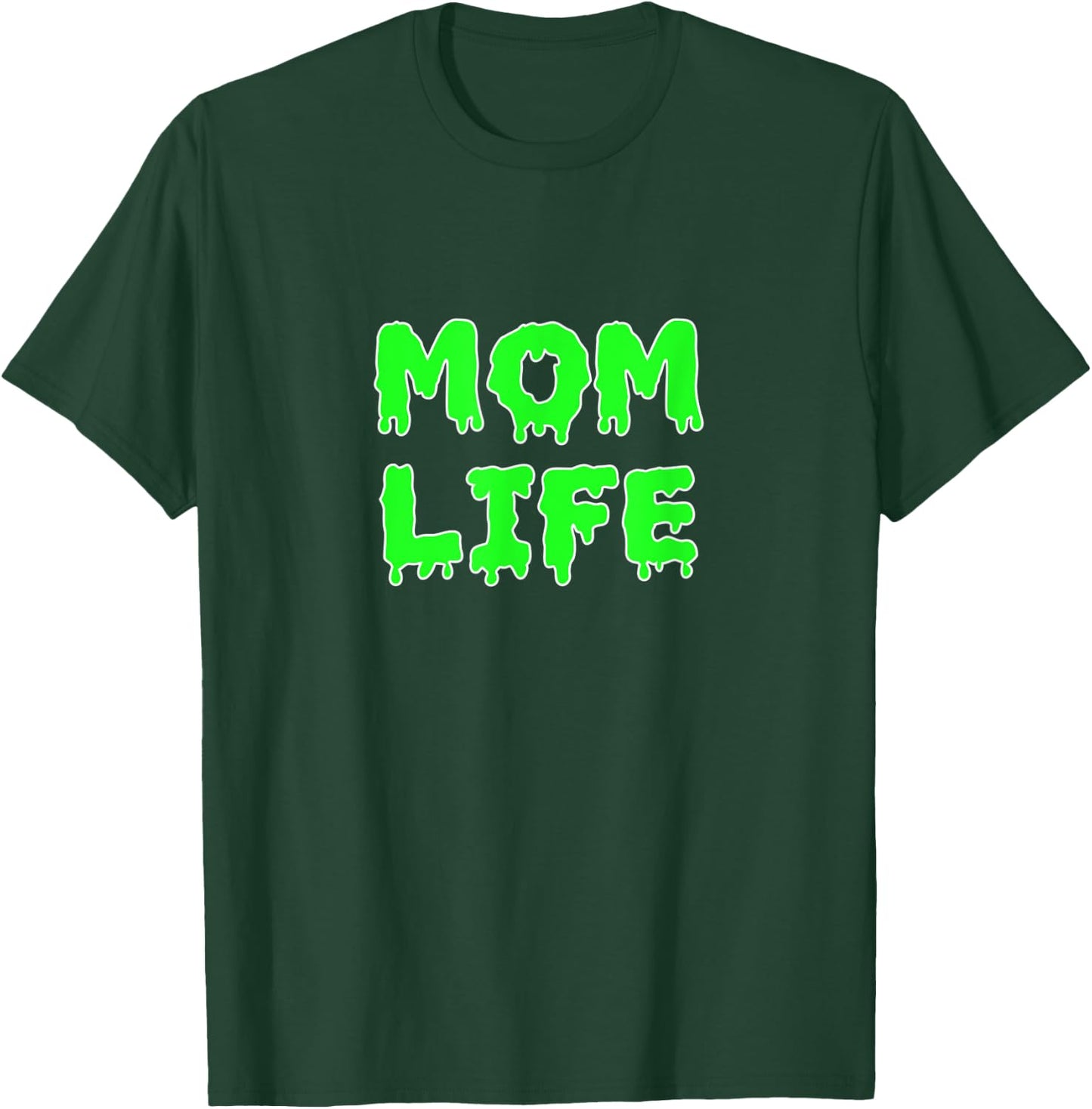 Mom Life Halloween Green Slime Motherhood Mommy Momster Gear T-Shirt - T-Shirt | Forest