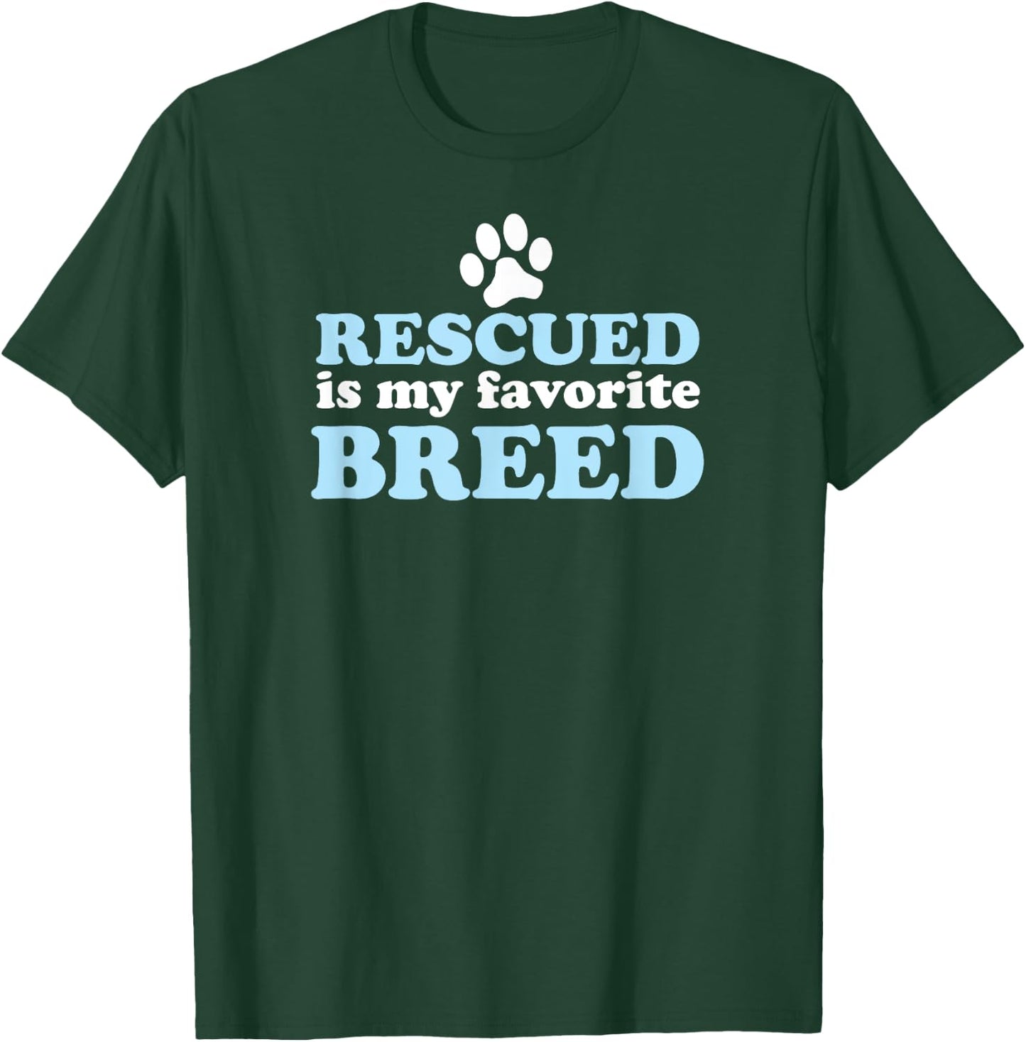 RESCUED IS MY FAVORITE BREED Adopted Shelter Rescue Dog Mom Women Kids T-Shirt - T-Shirt | Forest