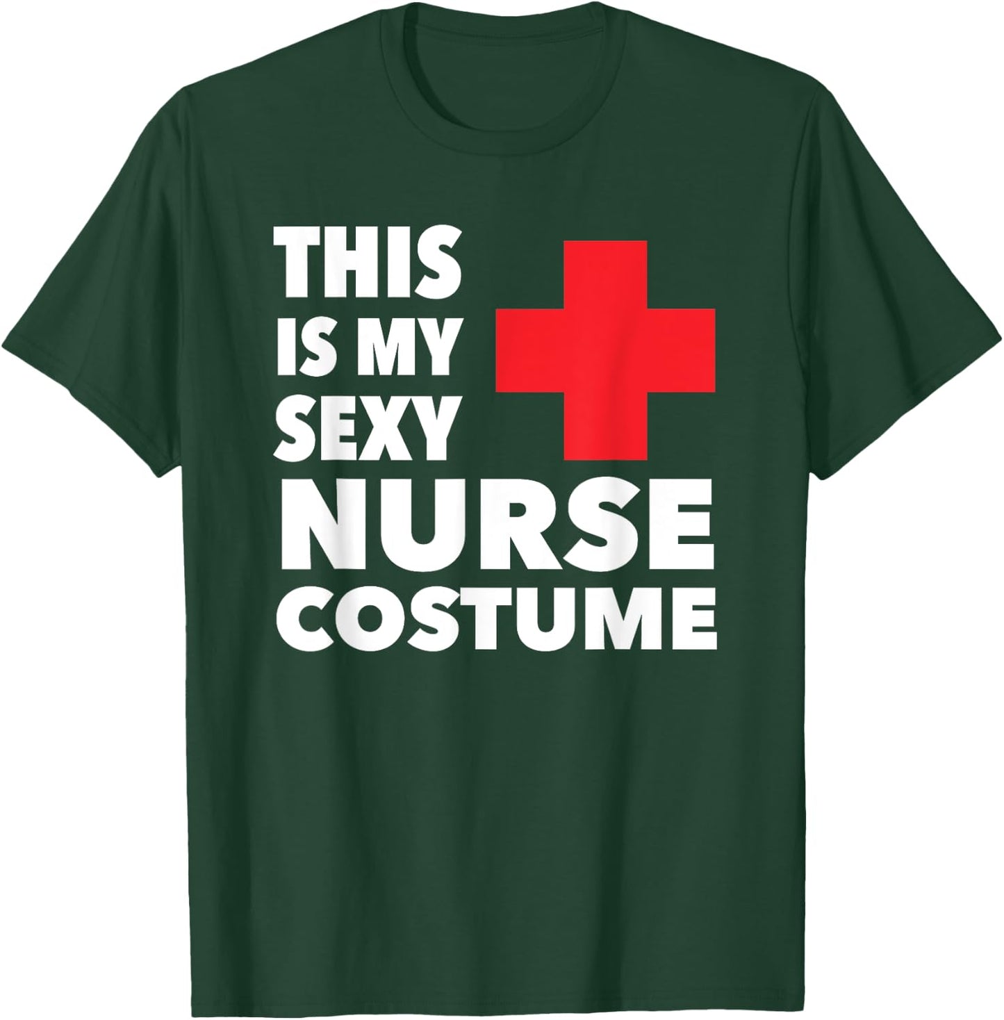 This Is My Sexy Nurse Costume Halloween T-Shirt - T-Shirt | Forest