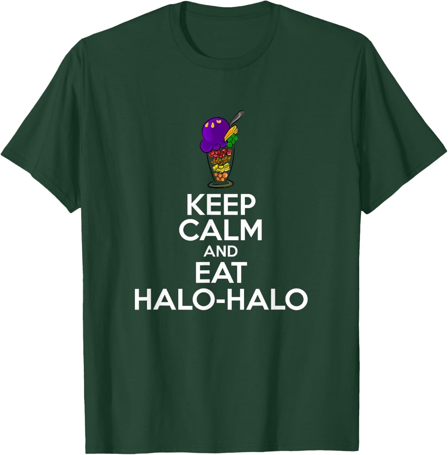 Keep Calm And Eat Halo-Halo Funny Filipino Saying Novelty T-Shirt - T-Shirt | Forest