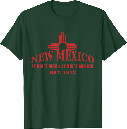 Cool New Mexico it aint new & aint Mexico Shirt Est.1912 T-Shirt - T-Shirt | Forest