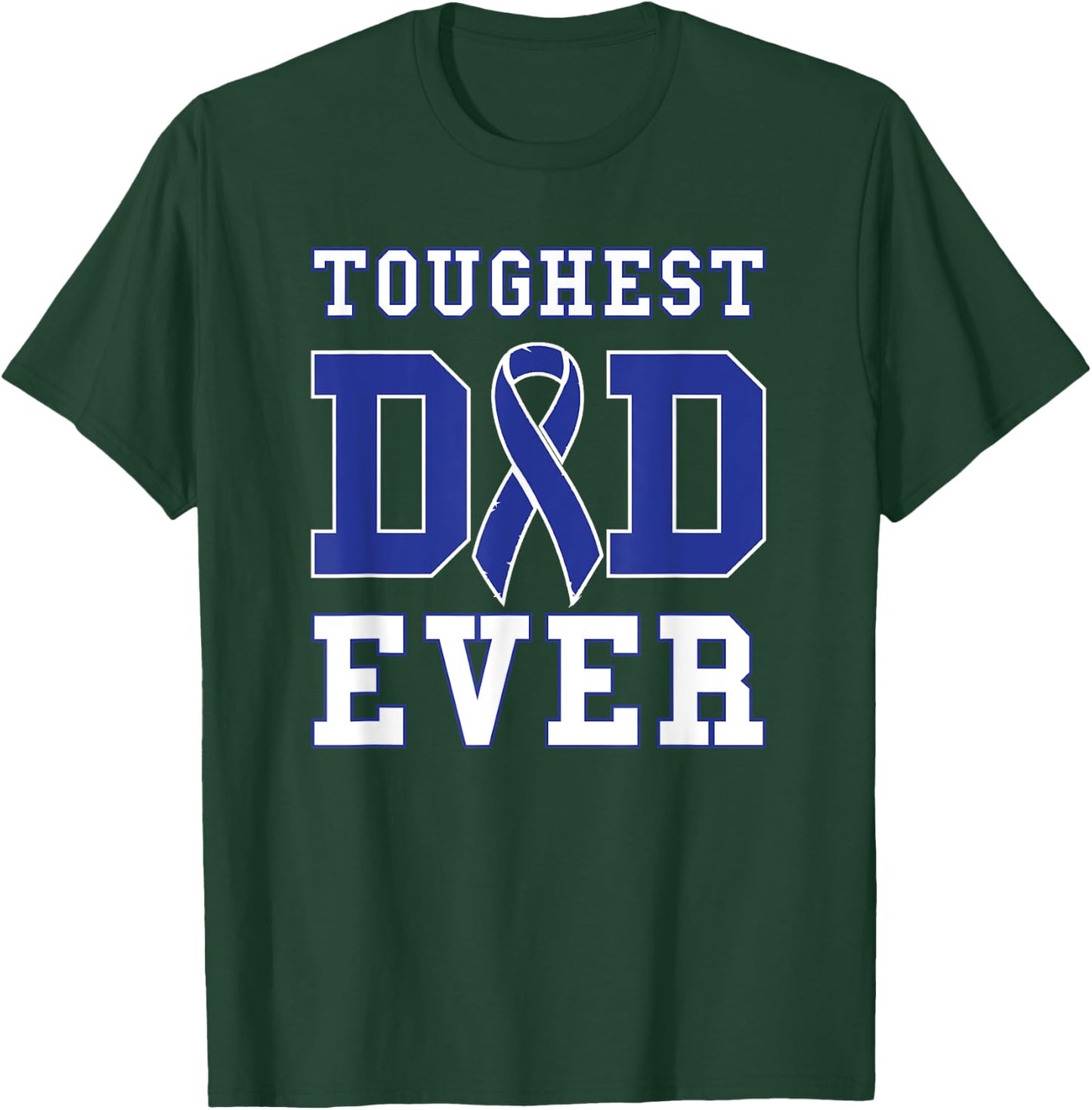 Toughest Dad Ever - Colorectal Cancer Fathers Day Gift T-Shirt - T-Shirt | Forest