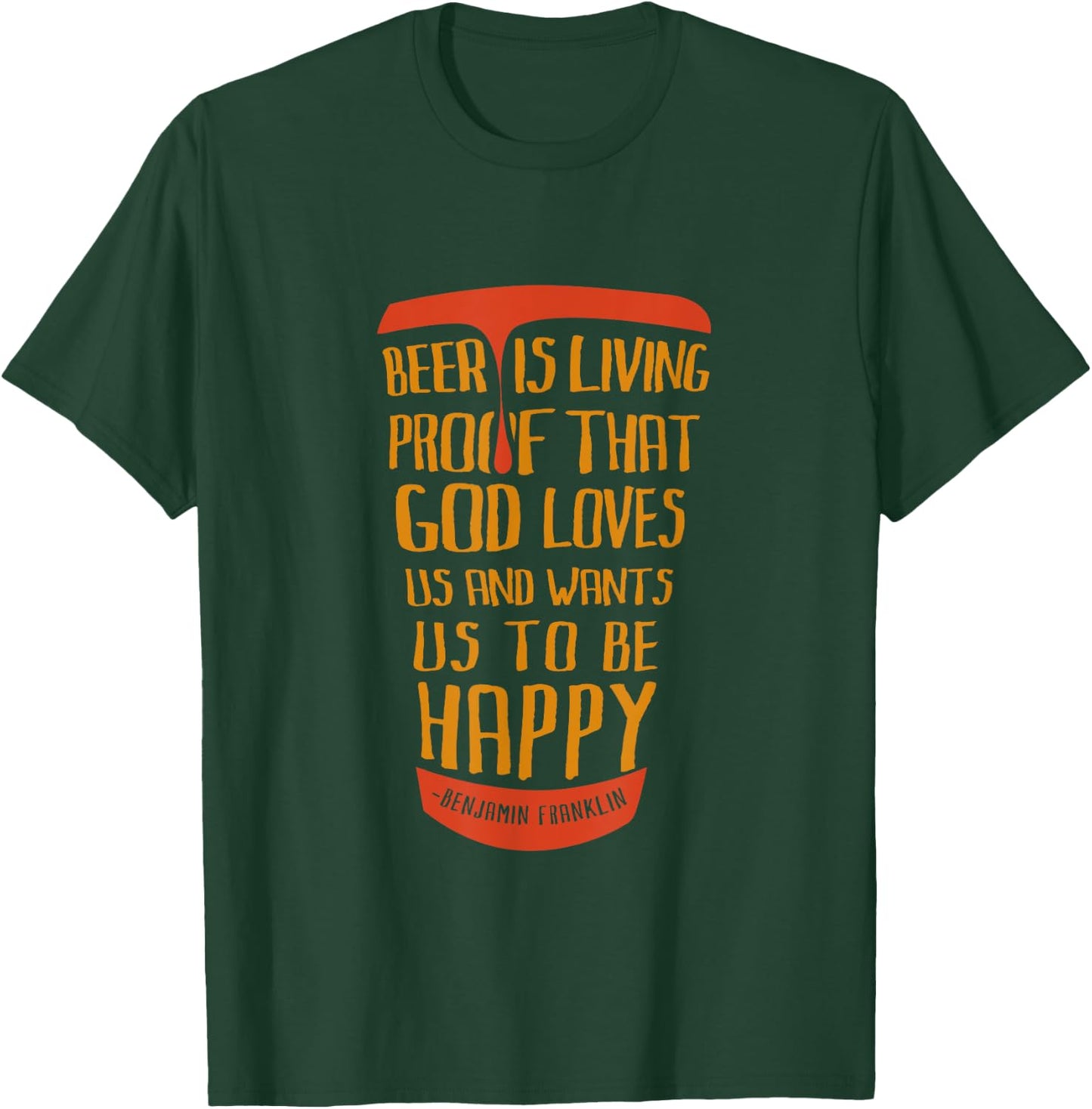 Beer Is Proof That God Loves Us And Wants Us To Be Happy T-Shirt - T-Shirt | Forest