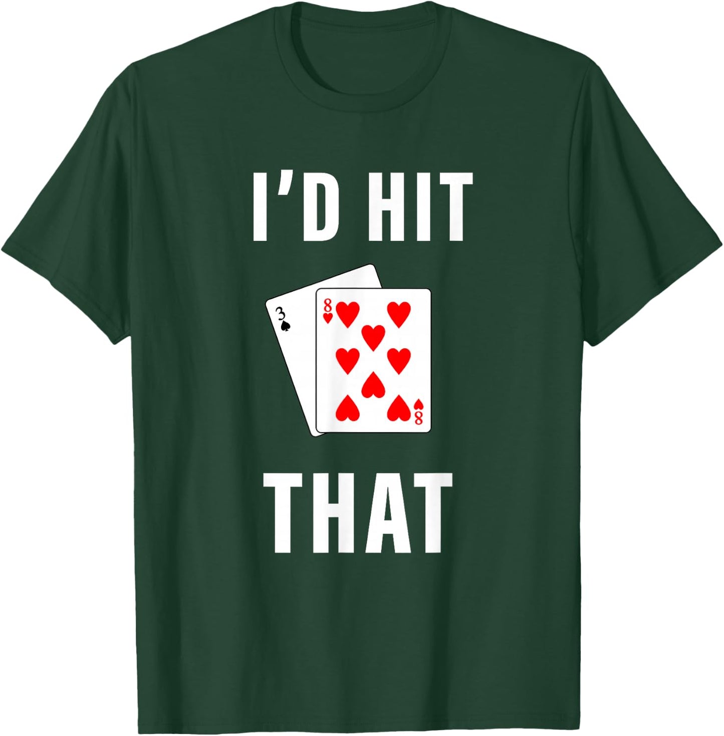 I'd Hit That Funny BlackJack Gambling T-Shirt - T-Shirt | Forest