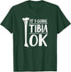 It's Going Tibia OK Funny Human Bone Anatomy T-Shirt - T-Shirt | Forest