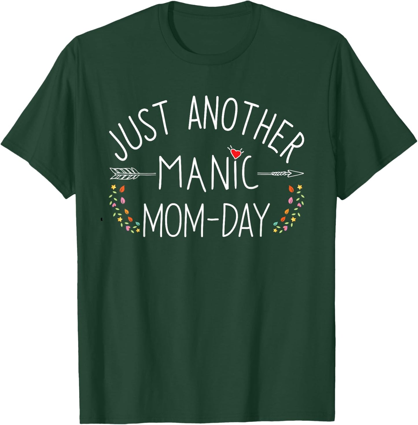 Just Another Manic Mom Day Funny Motherhood Busy Mama Life T-Shirt - T-Shirt | Forest