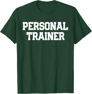 PERSONAL TRAINER Fitness Trainer Instructor Exercise Gym T-Shirt - T-Shirt | Forest