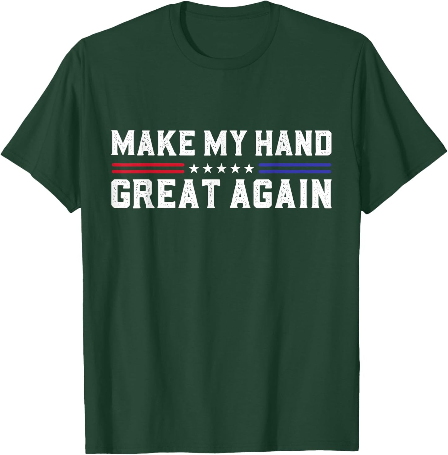 Make My Hand Great Again Post Broken Hand Surgery Recovery T-Shirt - T-Shirt | Forest