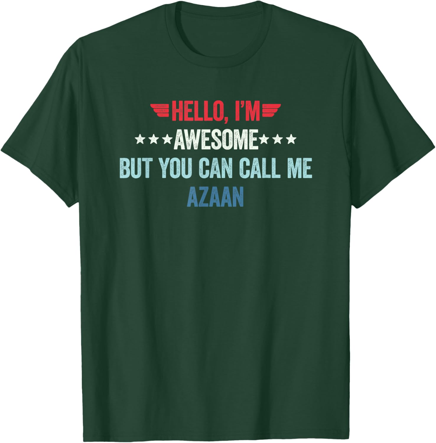 Hello I'm Awesome But You Can Call Me Azaan T-Shirt - T-Shirt | Forest