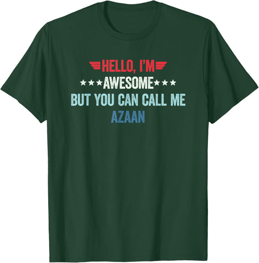 Hello I'm Awesome But You Can Call Me Azaan T-Shirt - T-Shirt | Forest