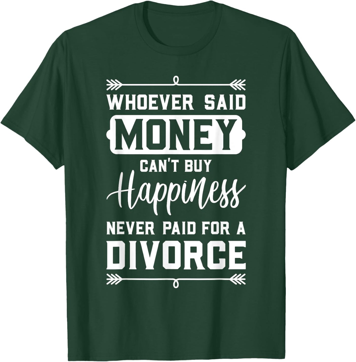 Whoever Said Money Can't Buy Happiness... Divorce Funny Gift T-Shirt - T-Shirt | Forest