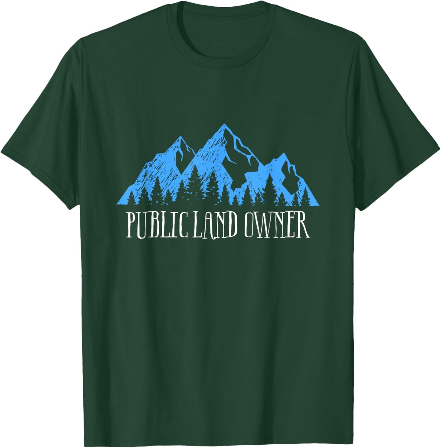 Men Women Love our Public Lands Gift- Public Land Owner T-Shirt - T-Shirt | Forest