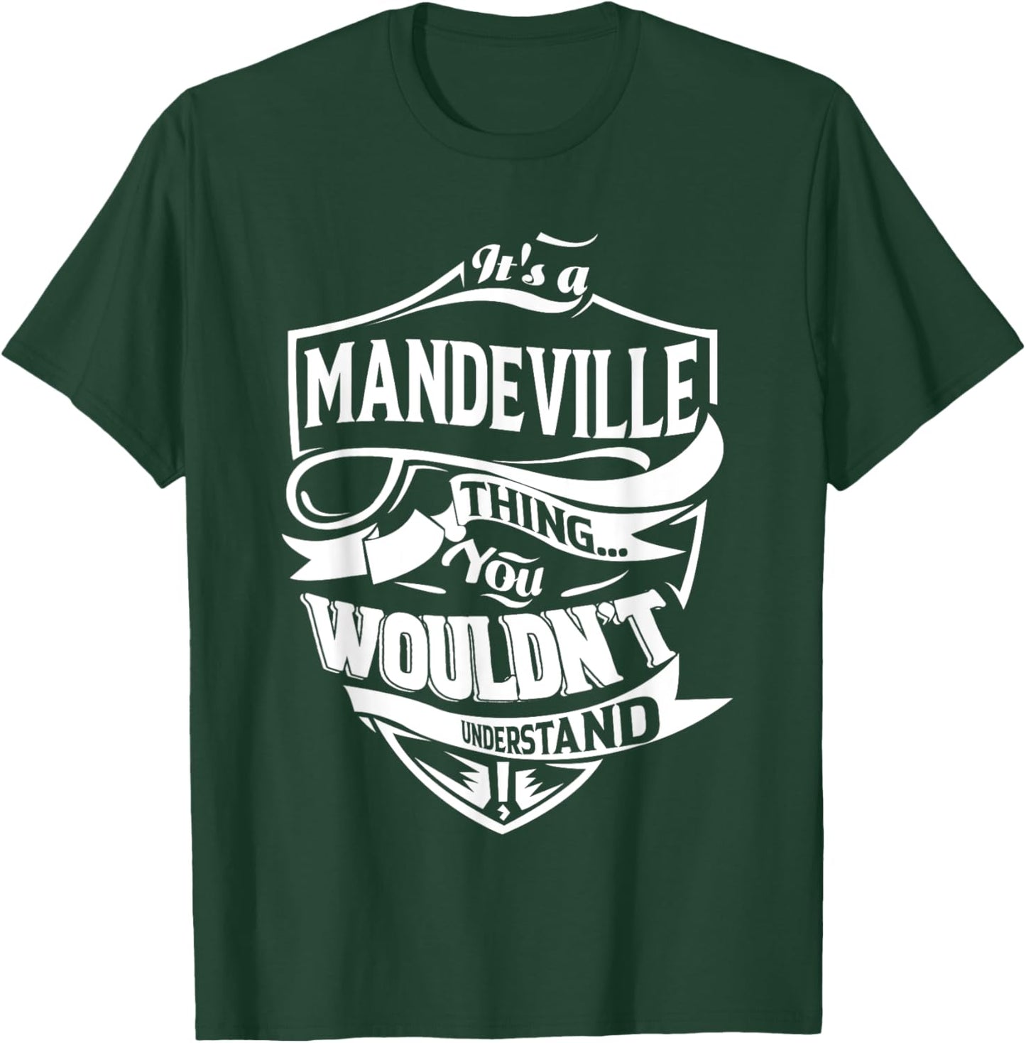 It's a MANDEVILLE Thing You Wouldn't Understand Gifts T-Shirt - T-Shirt | Forest