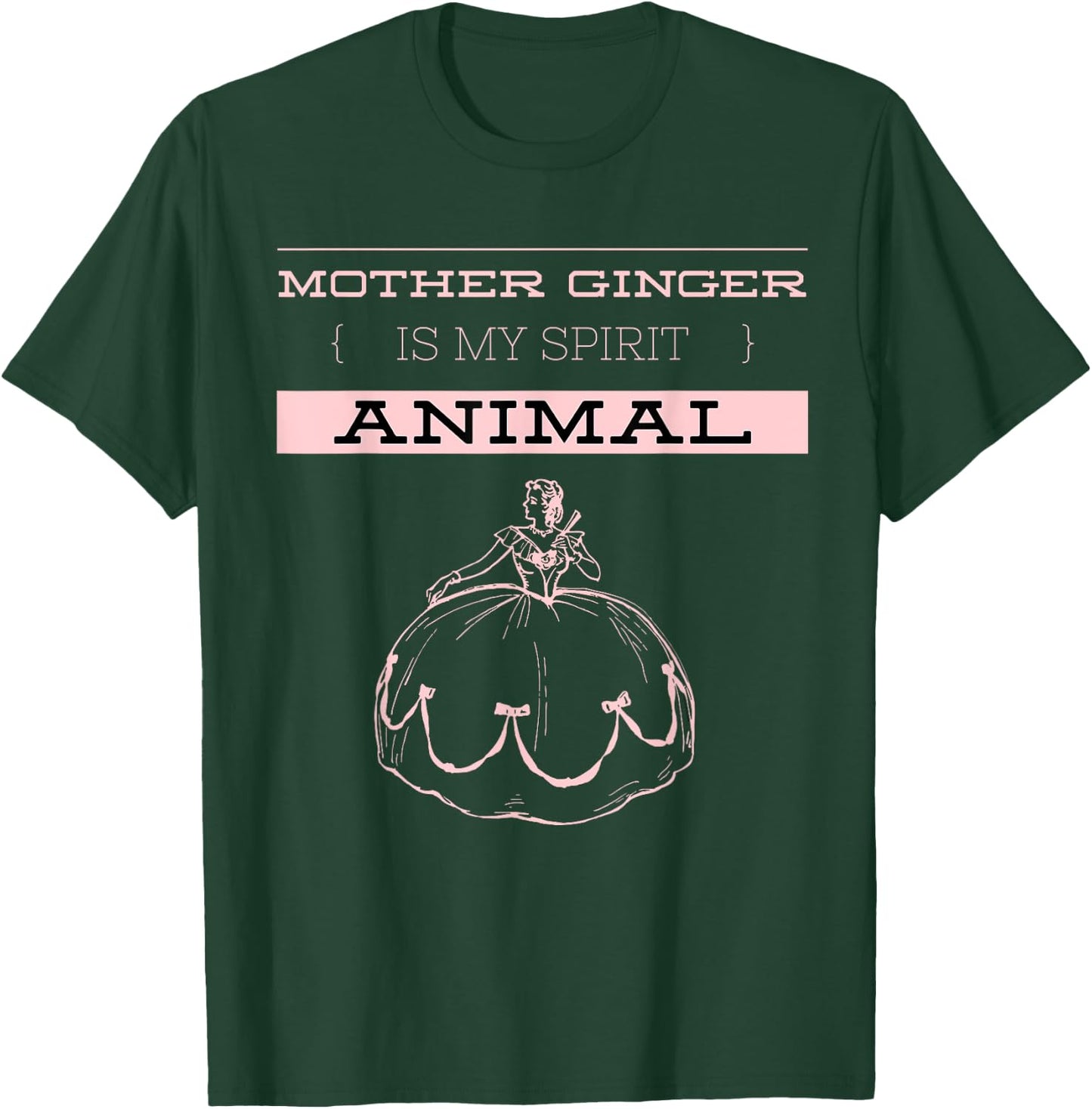 Mother Ginger Is My Spirit Animal | Nutcracker Ballet T-Shirt - T-Shirt | Forest