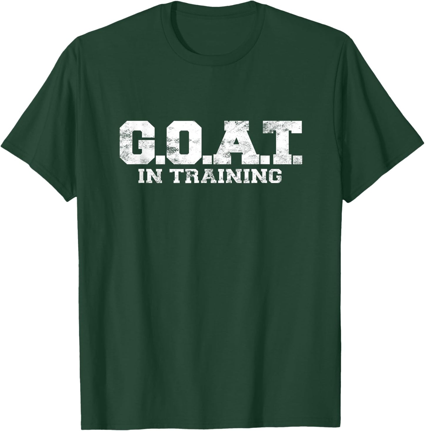 G.O.A.T In Training Greatest Of All Time Shirt GOAT Gym T-Shirt - T-Shirt | Forest