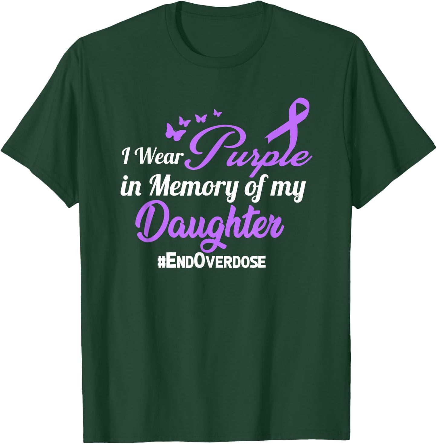 Daughter Drug Overdose Awareness Memory T-Shirt - T-Shirt | Forest