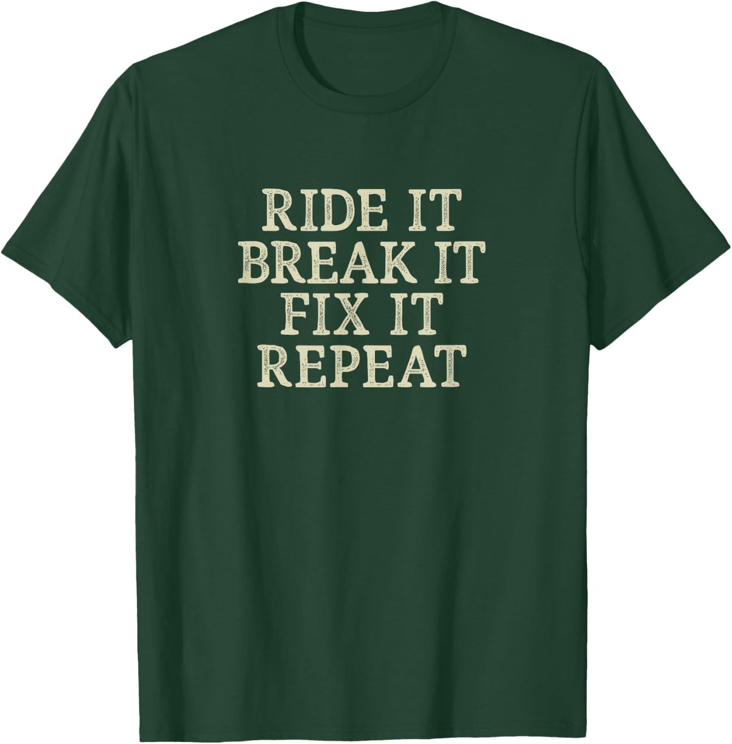 Ride It - Break It - Fix It - Repeat - Vintage Style T-Shirt - T-Shirt | Forest
