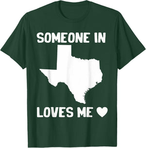 Someone In Texas Loves Me T-Shirt - T-Shirt | Forest