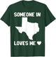 Someone In Texas Loves Me T-Shirt - T-Shirt | Forest