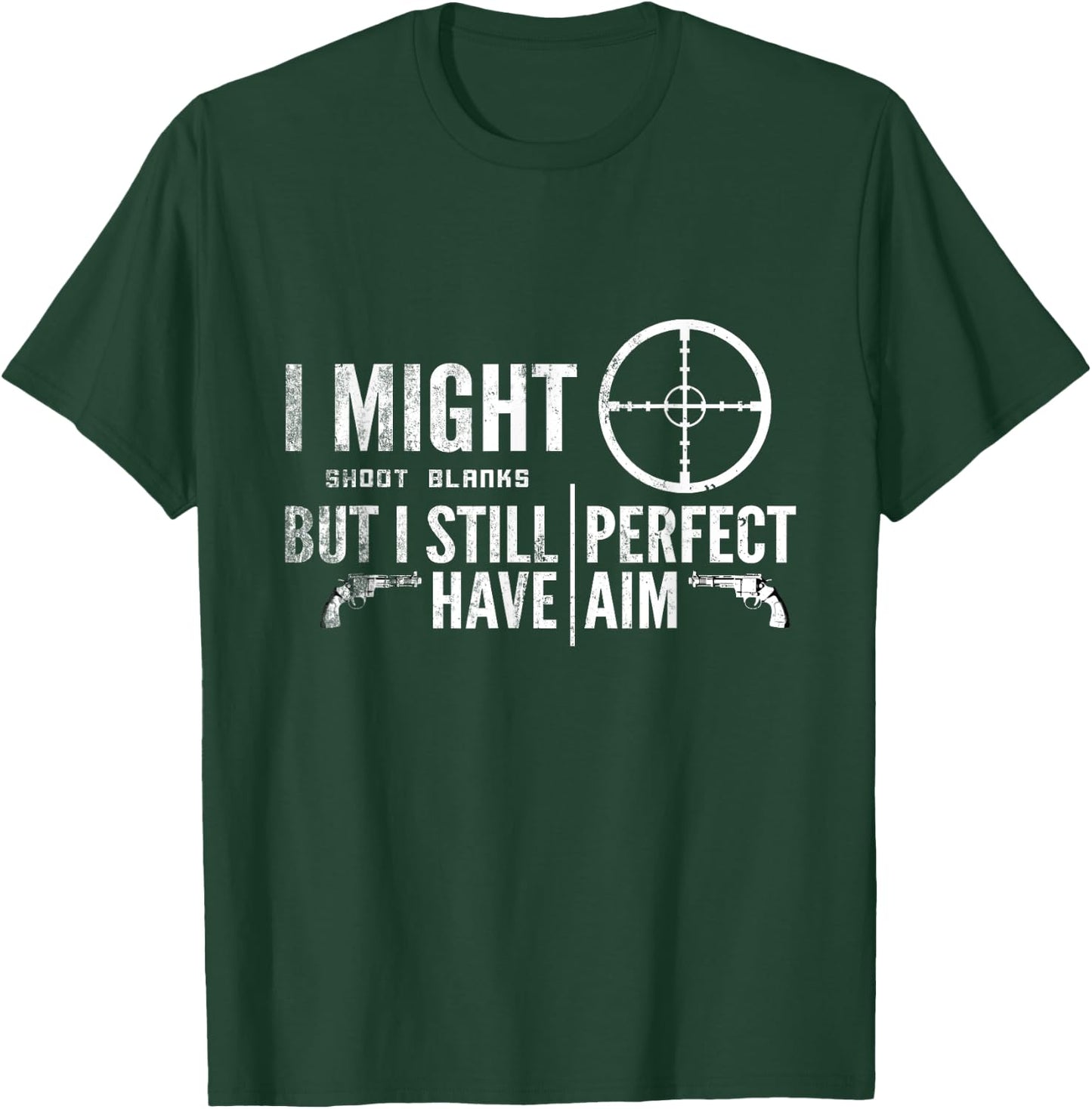 Vasectomy Day Shirt | I Shoot Blanks But Have Perfect Aim T-Shirt - T-Shirt | Forest
