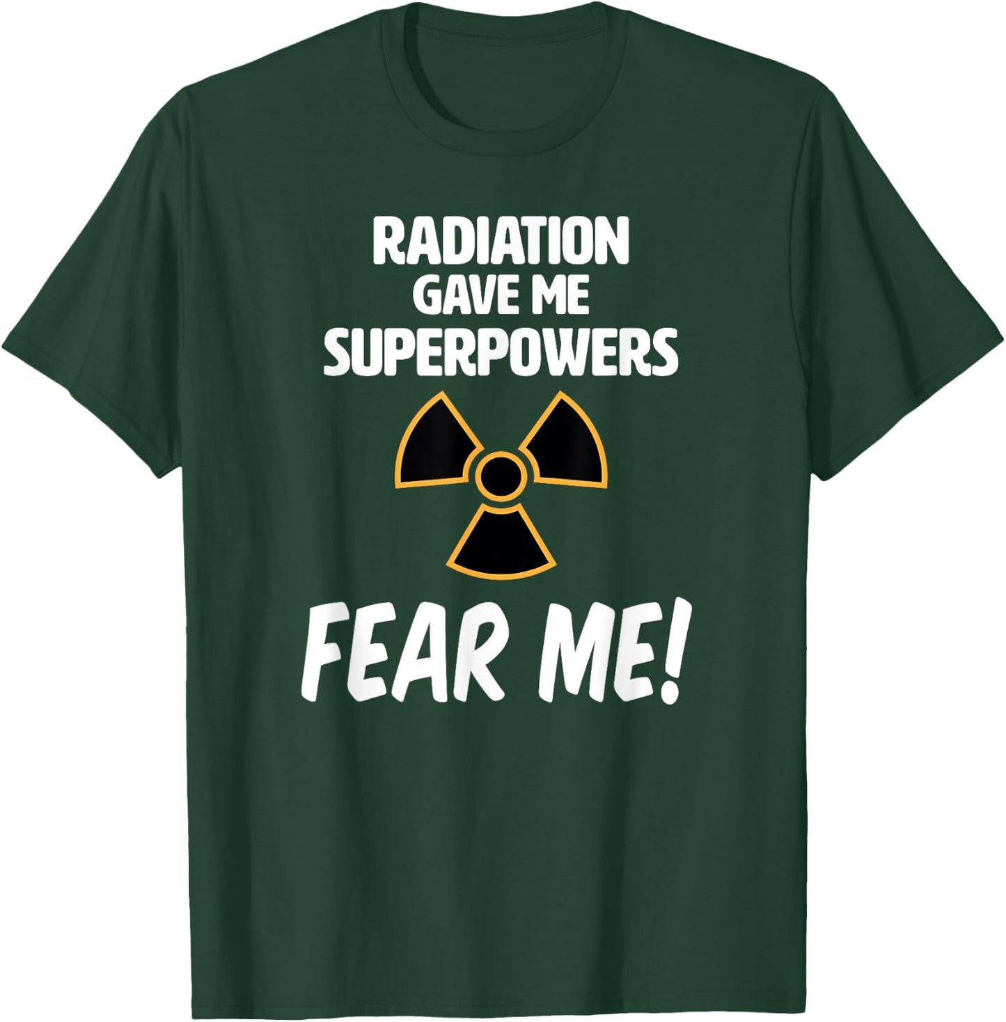 Radiation Gave Me Superpowers Funny T Shirt T-Shirt - T-Shirt | Forest