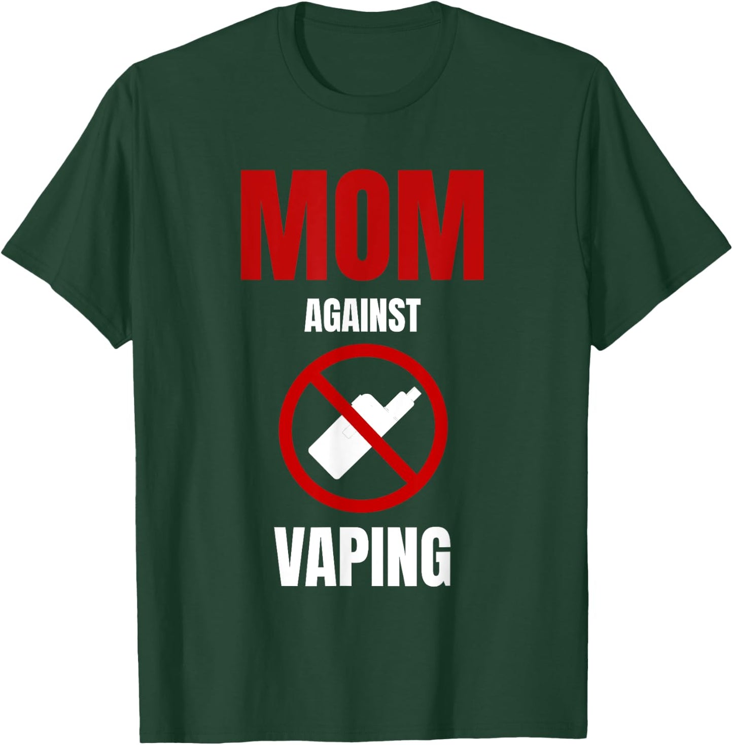 Mom Against Vaping Anti Vaping No Smoking Against Vape T-Shirt - T-Shirt | Forest