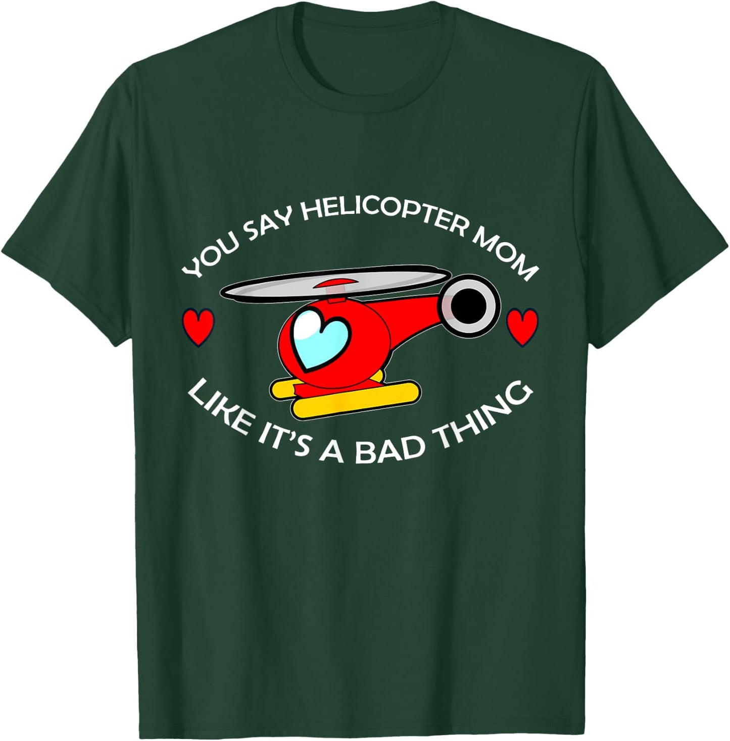 Helicopter Mom T-Shirt - T-Shirt | Forest