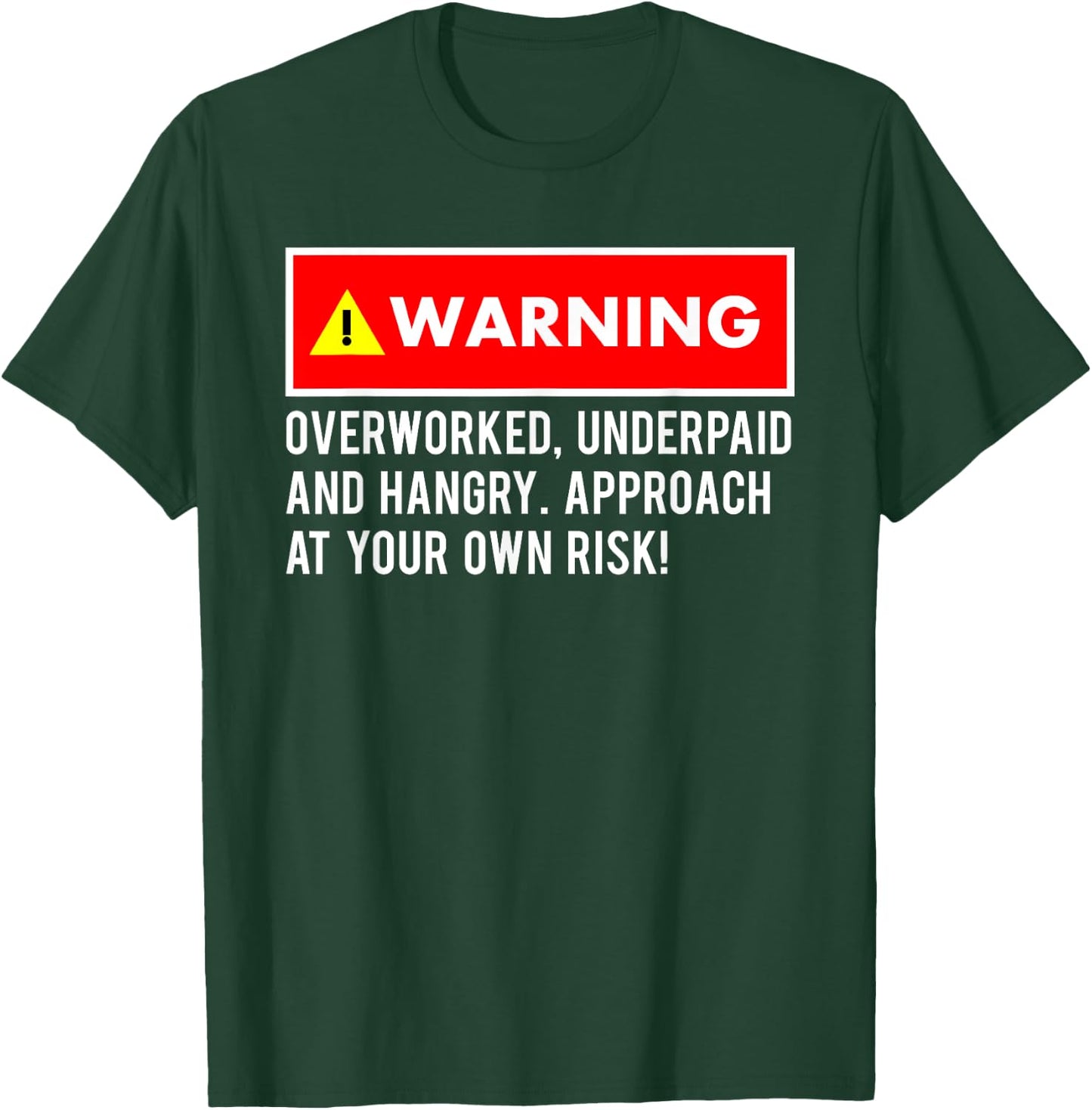 Funny, Sarcastic "Warning! Overworked, Underpaid and Hangry T-Shirt - T-Shirt | Forest