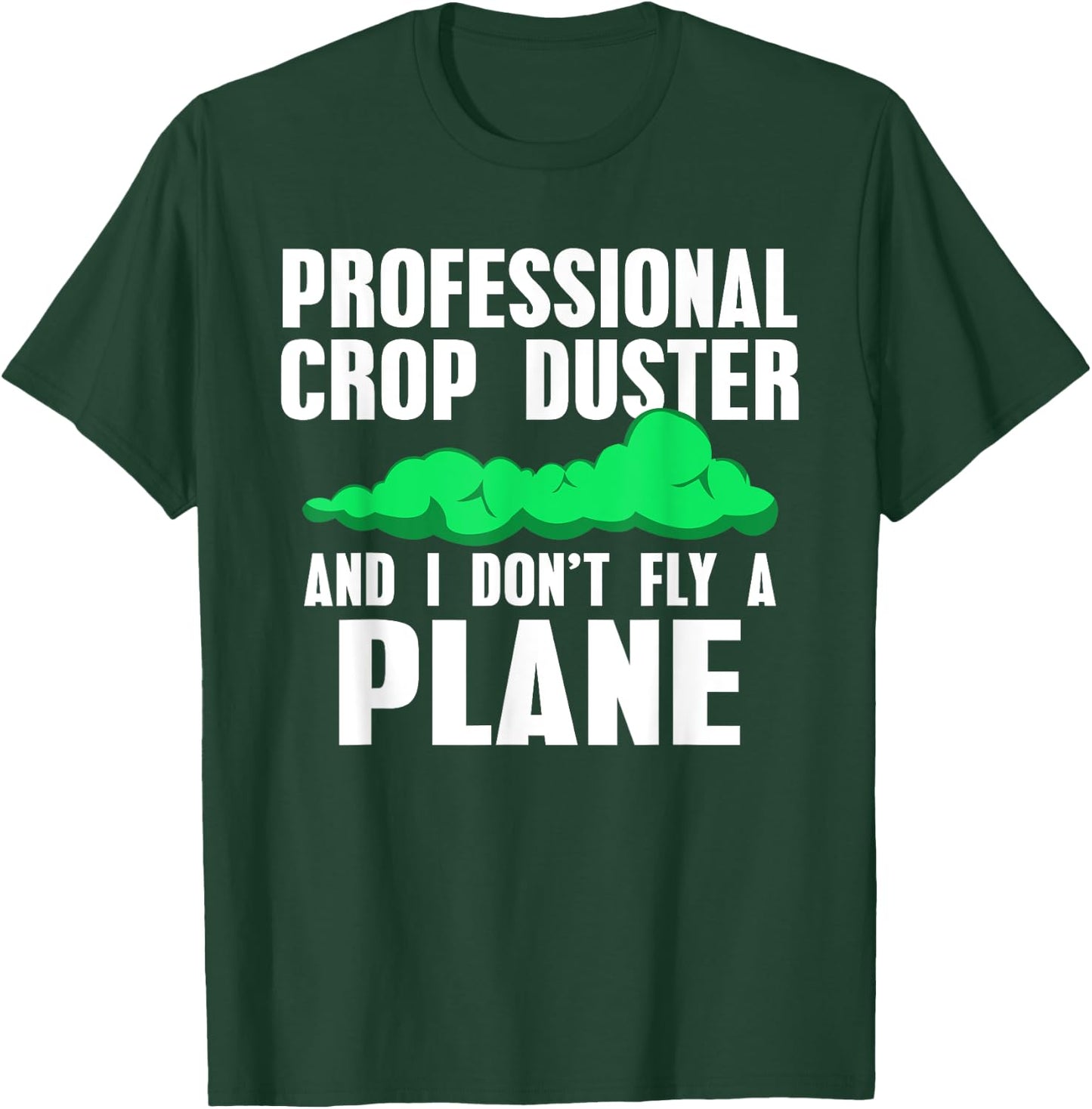 Professional Crop Duster Funny Farting for Guys T-Shirt - T-Shirt | Forest