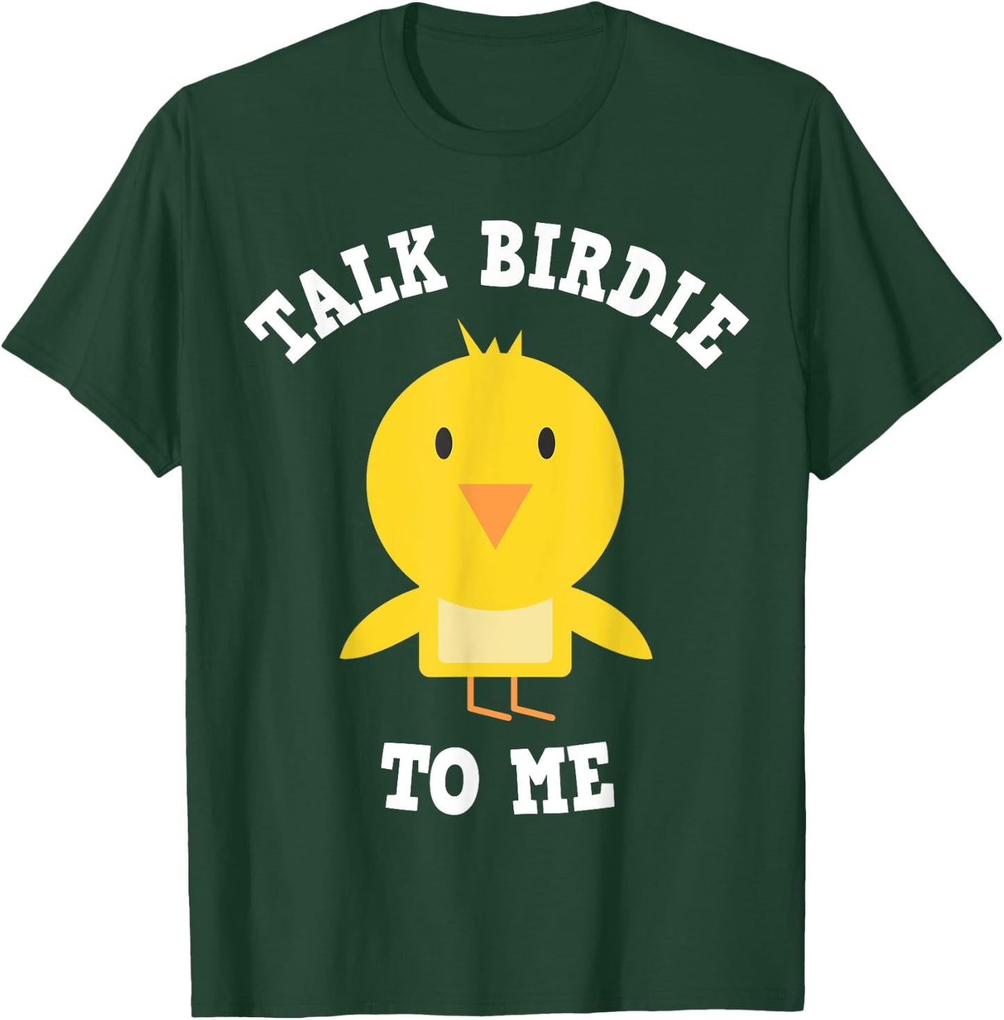 Golfers & Caddies: Talk Birdie To Me T-Shirt - T-Shirt | Forest