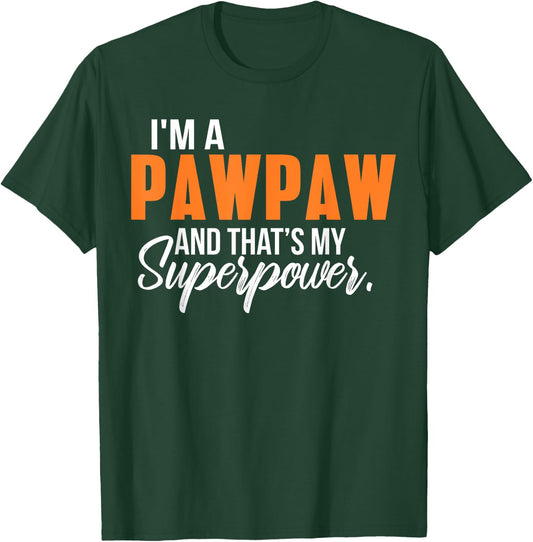 I'm a Pawpaw and that's my Superpower Funny Grandpa T-Shirt - T-Shirt | Forest