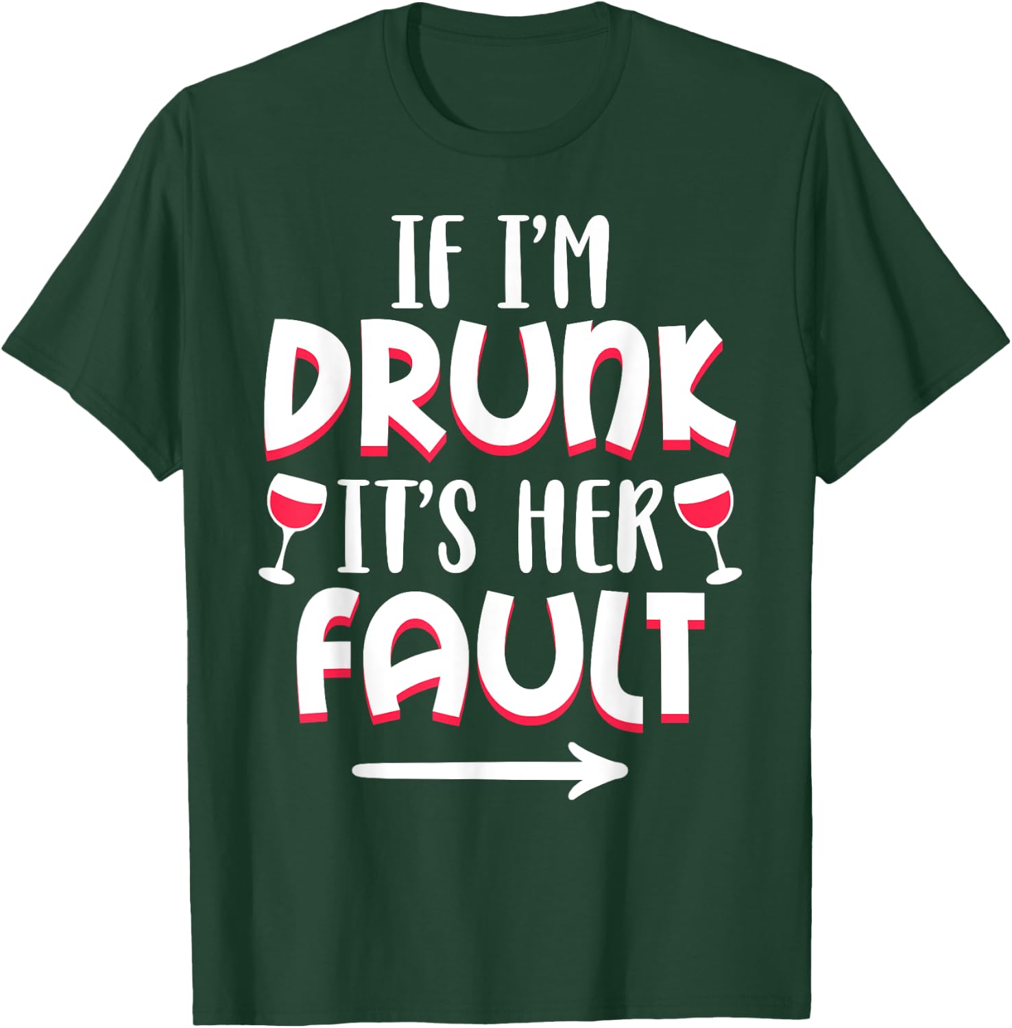 If I'm drunk It's Her Fault Best Friend Matching Couple Gift T-Shirt - T-Shirt | Forest