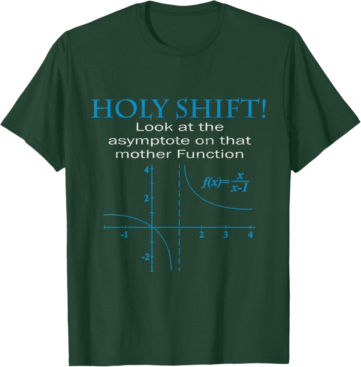 Holy Shift Funny Math Asymptote Punny T-Shirt - T-Shirt | Forest