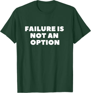 Failure is not an option motivational T-Shirt - T-Shirt | Forest