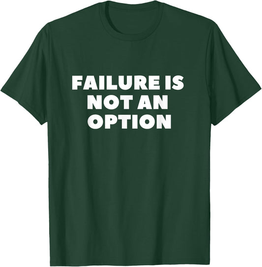Failure is not an option motivational T-Shirt - T-Shirt | Forest
