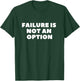 Failure is not an option motivational T-Shirt - T-Shirt | Forest