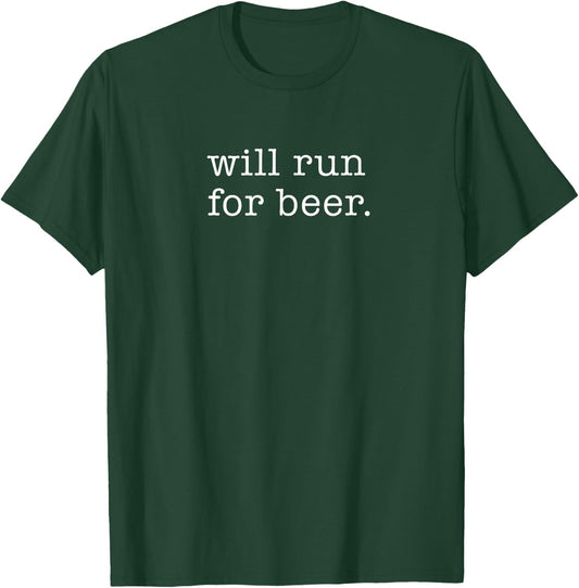 Will Run For Beer - Funny T-Shirt - T-Shirt | Forest