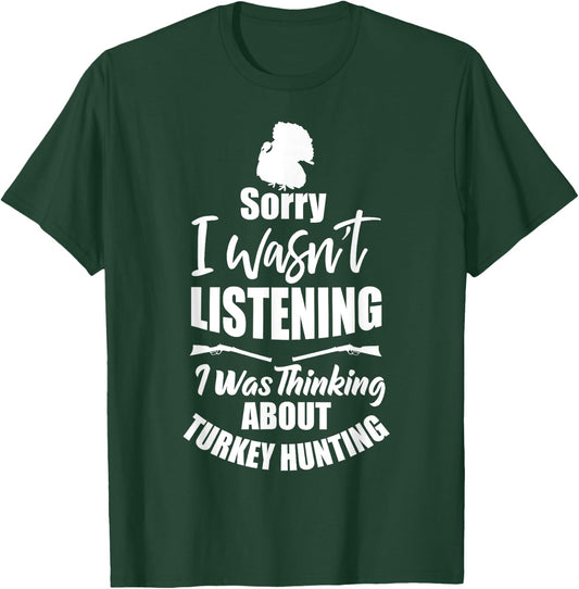 Funny Turkey Hunter Gift I Was Thinking About Turkey Hunting T-Shirt - T-Shirt | Forest