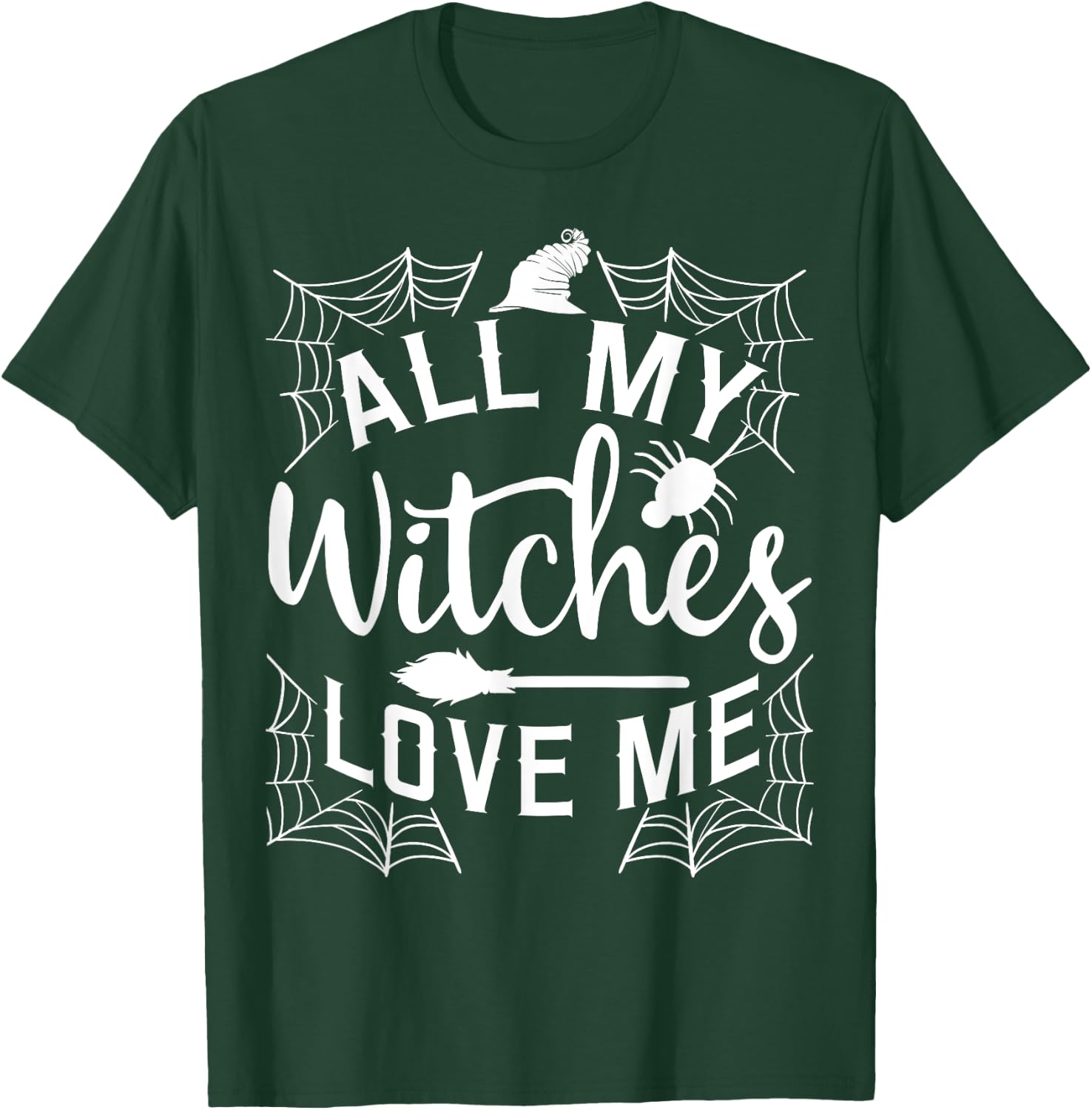 All My Witches Love Me Witching Halloween Costume Horror T-Shirt - T-Shirt | Forest