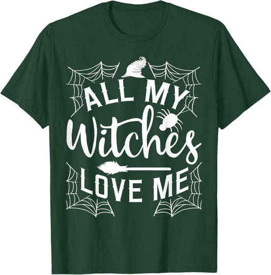 All My Witches Love Me Witching Halloween Costume Horror T-Shirt - T-Shirt | Forest