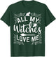 All My Witches Love Me Witching Halloween Costume Horror T-Shirt - T-Shirt | Forest