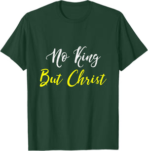 No King But Christ T Shirt T-Shirt - T-Shirt | Forest