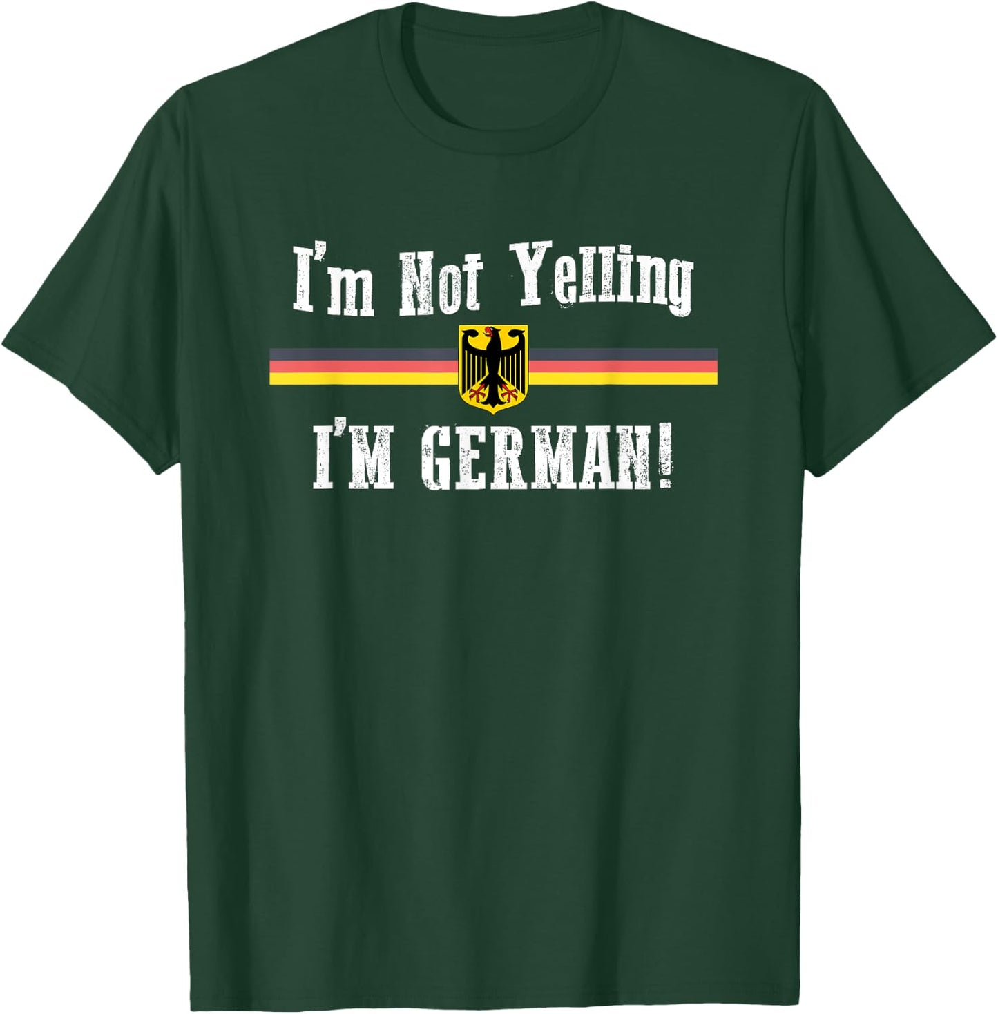 I'm Not Yelling, I'm German Funny T-Shirt - T-Shirt | Forest