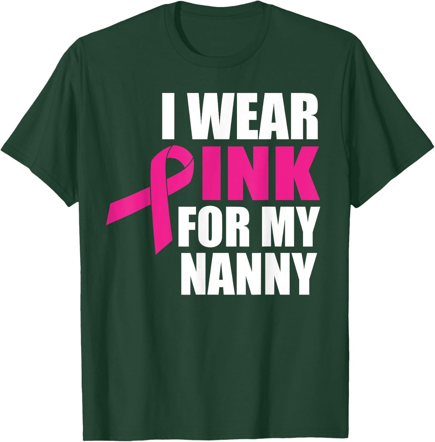I Wear Pink For My Nanny Breast Cancer T-Shirt - T-Shirt | Forest