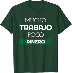 Mucho Trabajo Poco Dinero Funny Spanish Phrases T-Shirt - T-Shirt | Forest