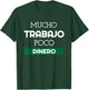 Mucho Trabajo Poco Dinero Funny Spanish Phrases T-Shirt - T-Shirt | Forest