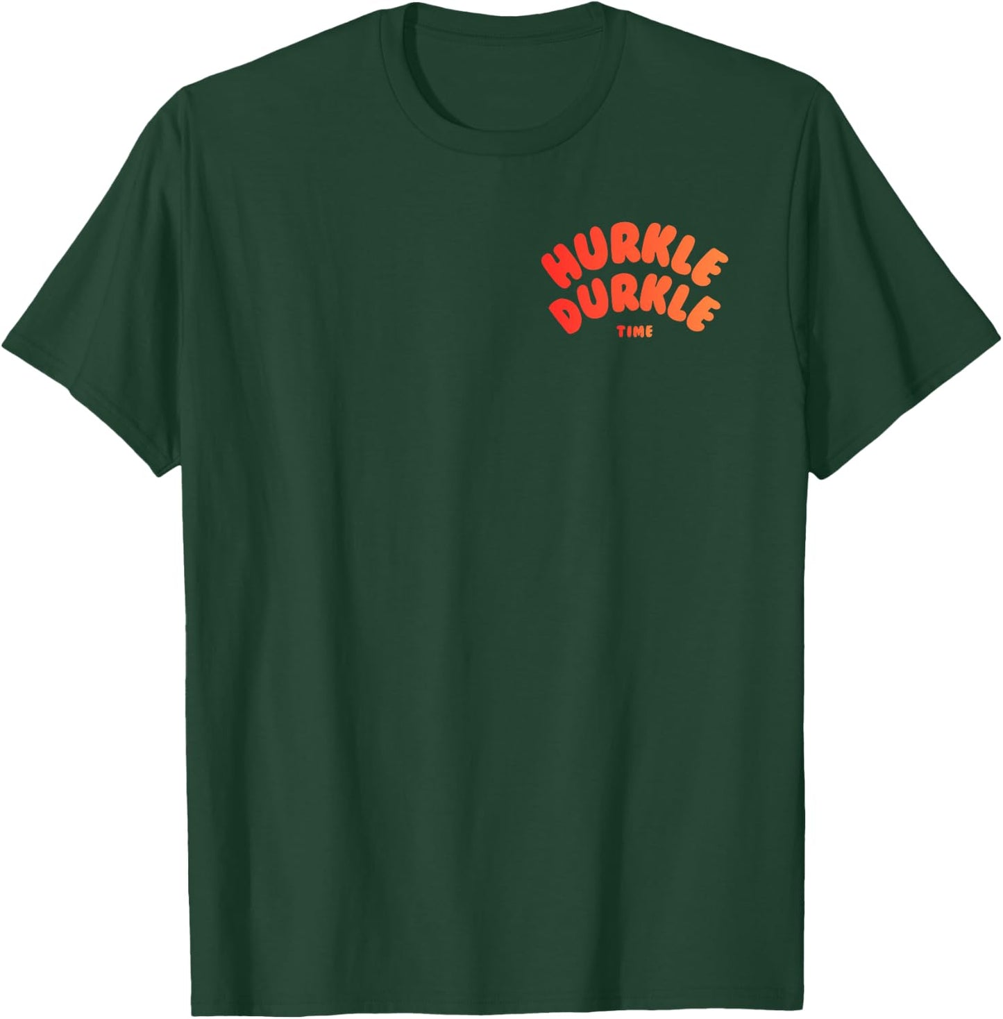 Hurkle Durkle Time Funny Lounge and Linger T-Shirt - T-Shirt | Forest